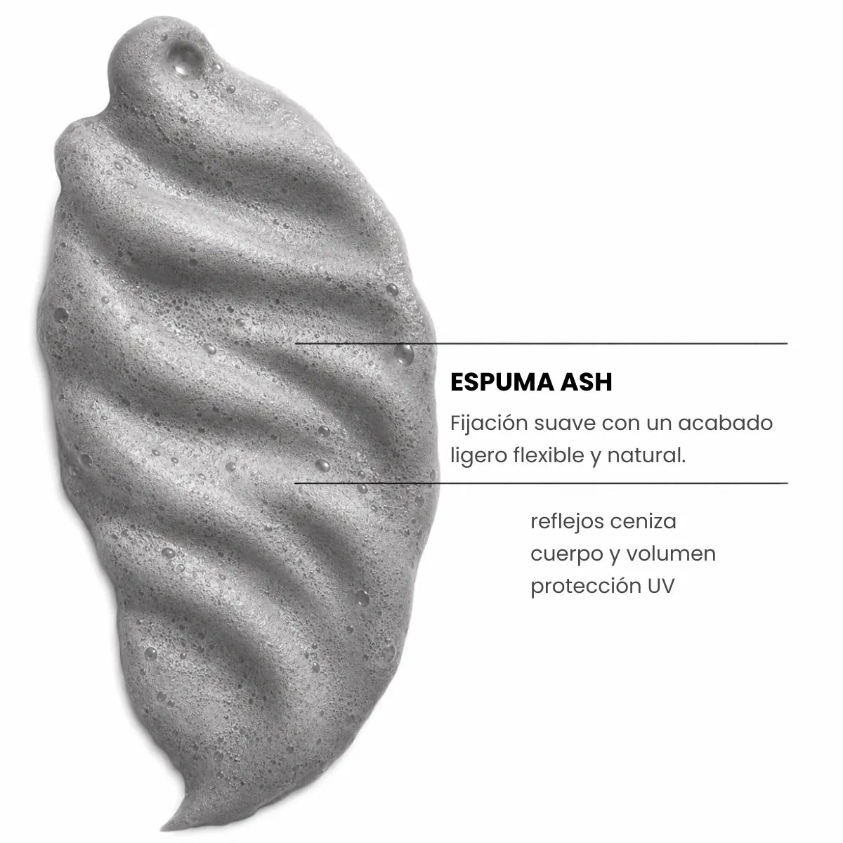 Textura de la Espuma Ash Yunsey, espuma de fijación suave con acabado ligero, flexible y natural que aporta reflejos ceniza, cuerpo, volumen y protección UV al cabello.