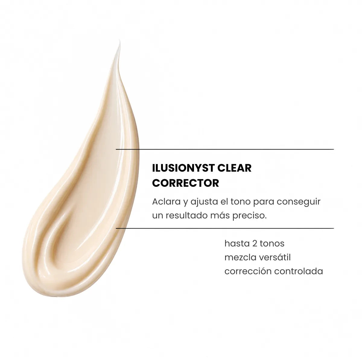 Textura del Tinte Clear Corrector Yunsey Ilusionyst, corrector de color que ayuda a aclarar y ajustar el tono para conseguir un resultado más preciso y una corrección controlada.
